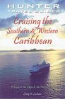 Cruising the Southern and Western Caribbean A Guide to the Ships  the Ports of Call