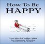 How To Be Happy