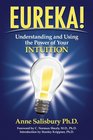 Eureka Understanding and Using the Power of Your Intuition