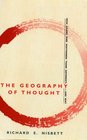 The Geography of Thought: How Asians and Westerners Think Differently and Why