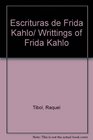 Escrituras de Frida Kahlo/ Writtings of Frida Kahlo