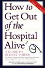 How to Get Out of the Hospital Alive  A Guide to Patient Power