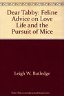 Dear Tabby Feline Advice on Love Life and the Pursuit of Mice