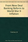 From New Deal Banking Reform to World War II Inflation Reprinted from the Author's Monetary History of the United States 18671960