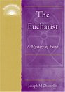 The Eucharist A Mystery of Faith