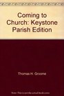 Coming to Church Keystone Parish Edition