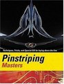 Pinstriping Masters Techniques Tricks and Special F/X for Laying Down the Line