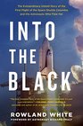 Into the Black The Extraordinary Untold Story of the First Flight of the Space Shuttle Columbia and the Astronauts Who Flew Her