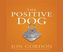 The Positive Dog A Story About the Power of Positivity