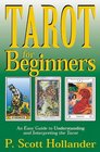 Tarot for Beginners An Easy Guide to Understanding and Interpreting the Tarot