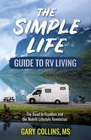 The Simple Life Guide To RV Living: The Road to Freedom and the Mobile Lifestyle Revolution