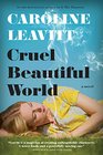 Cruel Beautiful World A Novel