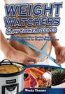 Weight Watchers Slow Cooker Recipes Cookbook The Ultimate Crock Pot Recipes Collection With Smart Points for Rapid Weight Loss