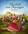 Elisabeth von Thringen und das Wunder der Rosen