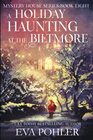 A Holiday Haunting at the Biltmore (The Mystery House Series)
