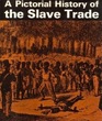 A Pictorial History of the Slave Trade