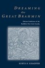 Dreaming the Great Brahmin Tibetan Traditions of the Buddhist PoetSaint Saraha