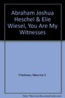 Abraham Joshua Heschel  Elie Wiesel You Are My Witnesses