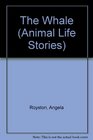 The Whale (Animal Life Stories)
