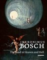 Jheronimus Bosch The Road to Heaven and Hell
