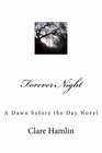 Forever Night A Dawn before the Day Novel