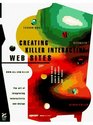 Creating Killer Interactive Web Sites The Art of Integrating Interactivity and Design