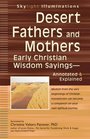 Desert Fathers and Mothers: Early Christian Wisdom Sayings, Annotated & Explained