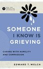 Someone I Know Is Grieving Caring with Humility and Compassion