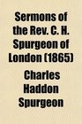 Sermons of the Rev C H Spurgeon of London