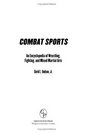 Combat Sports An Encyclopedia of Wrestling Fighting and Mixed Martial Arts