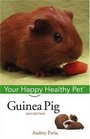 Guinea Pig : Your Happy Healthy Pet  (Happy Healthy Pet)