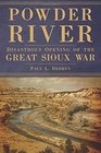Powder River Disastrous Opening of the Great Sioux War