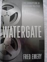 Watergate  The Corruption of American Politics and the Fall of Richard Nixon
