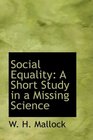 Social Equality A Short Study in a Missing Science