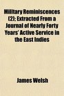 Military Reminiscences  Extracted From a Journal of Nearly Forty Years' Active Service in the East Indies