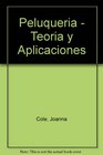 Peluqueria Teoria Y Aplicaciones/Hairdressing Science  Theory and Application
