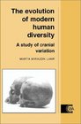 The Evolution of Modern Human Diversity  A Study of Cranial Variation