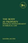 The Body as Property Physical Disfigurement in Biblical Law