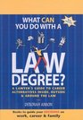 What Can You Do With a Law Degree A Lawyer's Guide to Career Alternatives Inside Outside and Around the Law