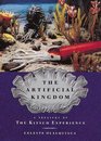 Artificial Kingdom, The : A Treasury of the Kitsch Experience