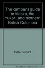The camper's guide to Alaska the Yukon and northern British Columbia