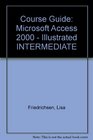 Course Guide Microsoft Access 2000  Illustrated INTERMEDIATE