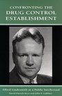 Confronting the Drug Control Establishment Alfred Lindesmith As a Public Intellectual