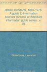 British architects 18401976 A guide to information sources