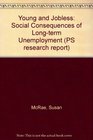 Young and Jobless The Social and Personal Consequences of LongTerm Youth Unemployment