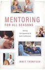 Mentoring for All Seasons Sharing Life Experiences and God's Faithfulness