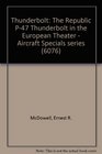 Thunderbolt The Republic P47 Thunderbolt in the European Theater  Aircraft Specials series