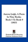 Aurora Leigh A Poem In Nine Books Book 5 To Book 9