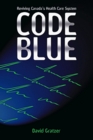 Code Blue Reviving Canada's Health Care System