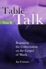 Table Talk Beginning the Conversation on the Gospel of Mark